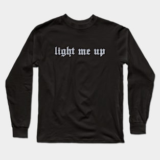 Light me up (grey) Long Sleeve T-Shirt